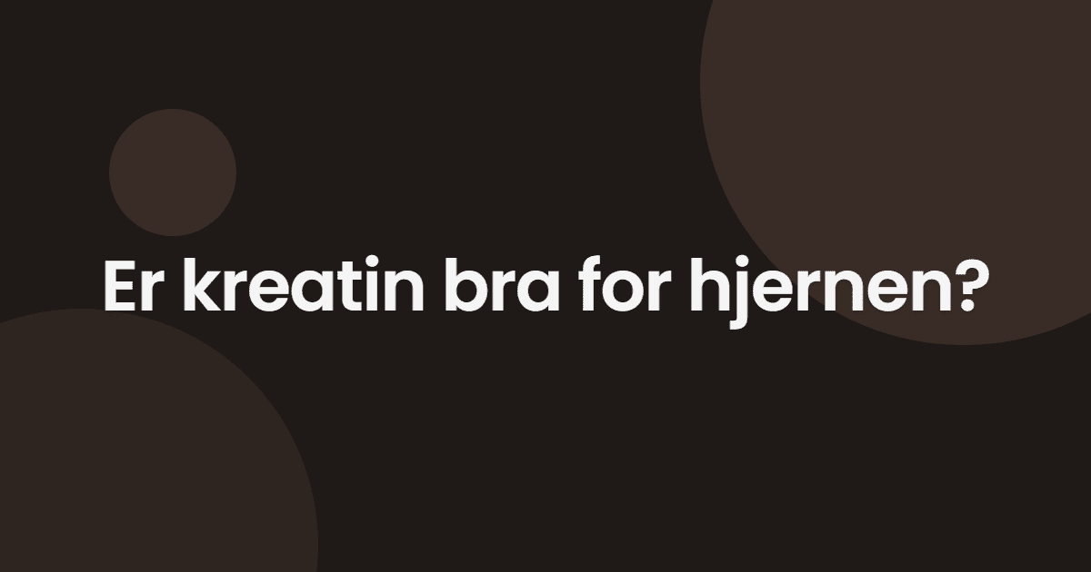 Er kreatin bra for hjernen