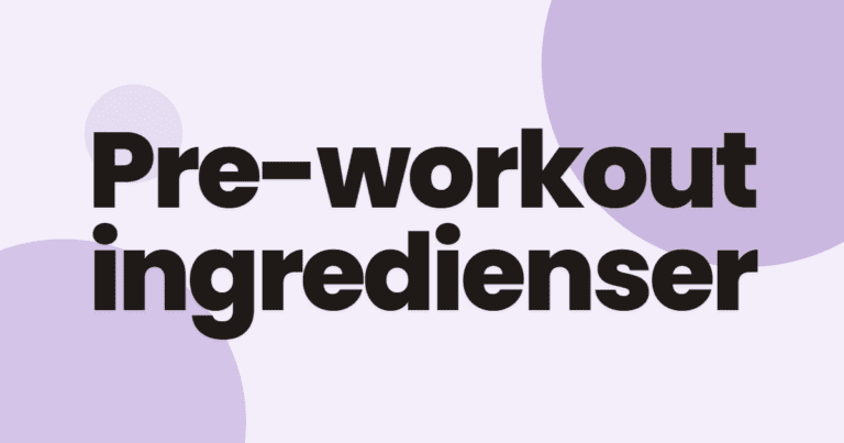 Pre-workout ingredienser: Hva fungerer?