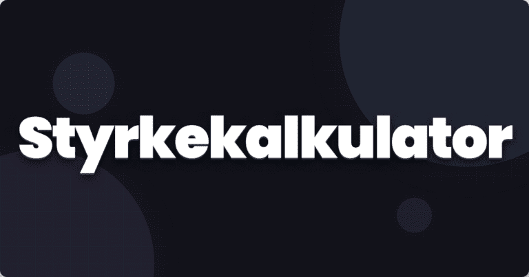 Styrkekalkulator: hvor sterk er du egentlig?