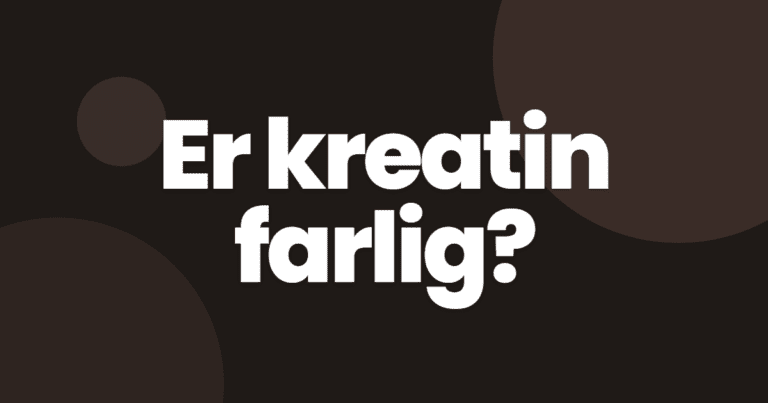 Er kreatin farlig? Bivirkninger, myter og fakta fra forskningen
