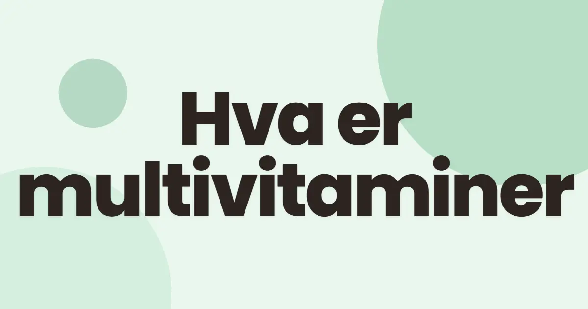 Hva er multivitamin? Enkelt forklart