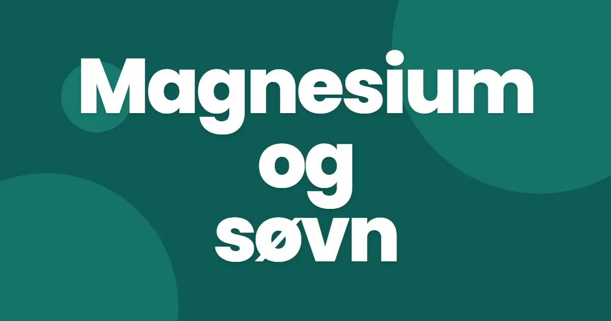 Magnesium og søvn: virker det, eller er det placebo?