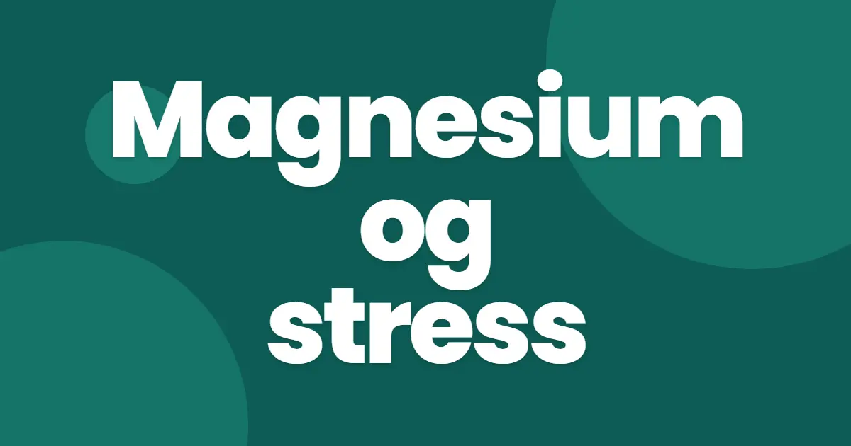 Magnesium og stress: mineralet som tappes