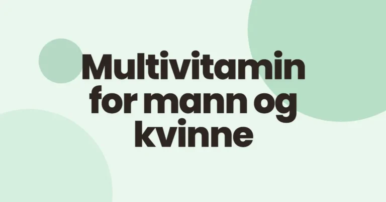 Multivitamin for mann og kvinne