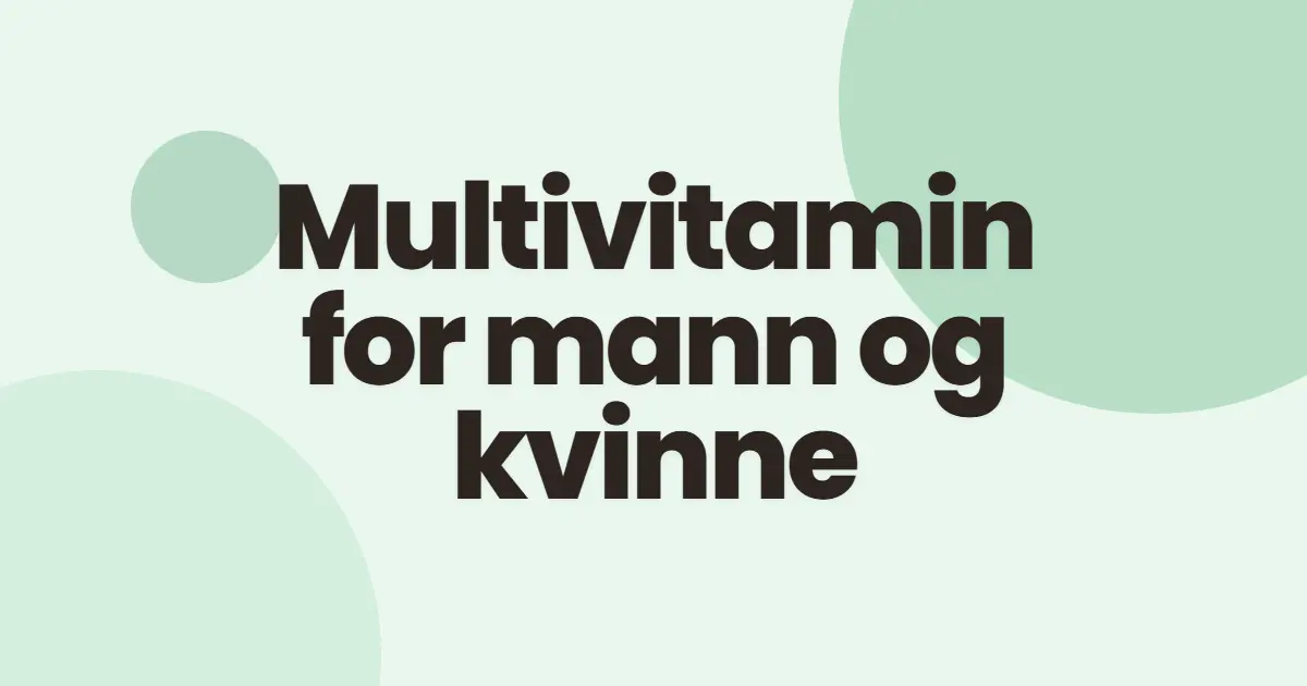 Multivitamin for mann og kvinne