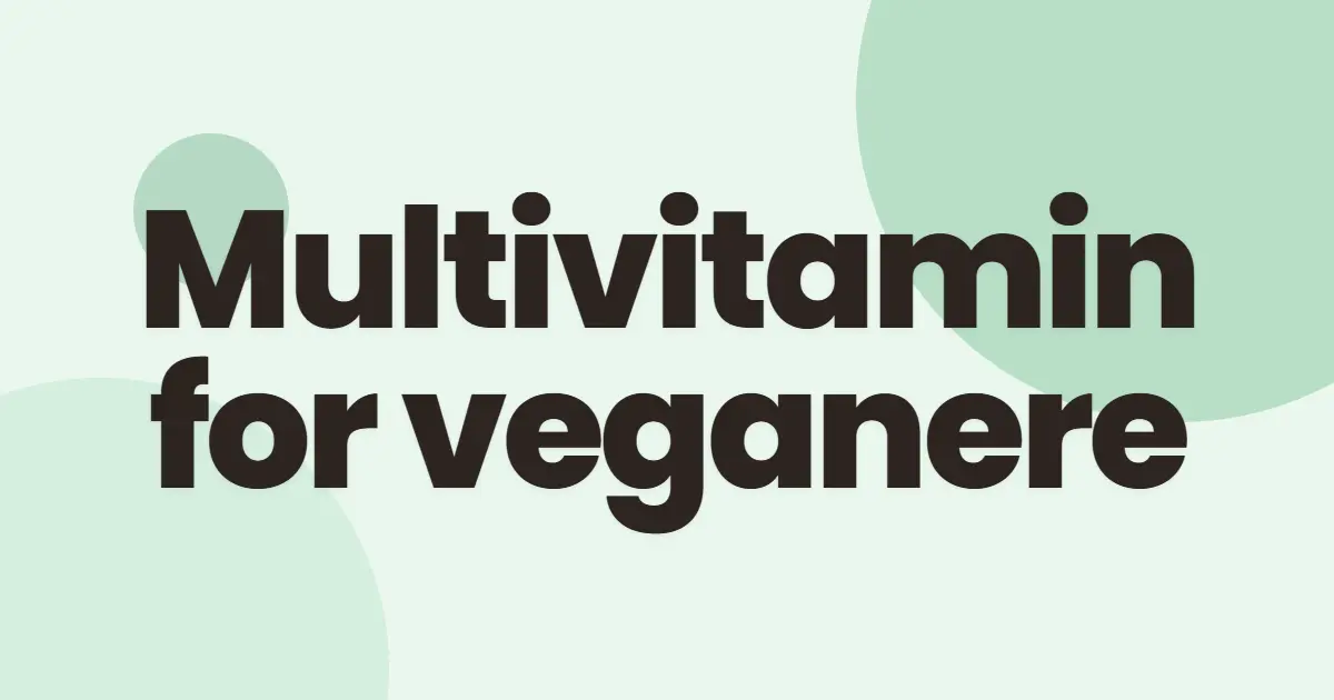 Vegansk multivitamin: hva du trenger