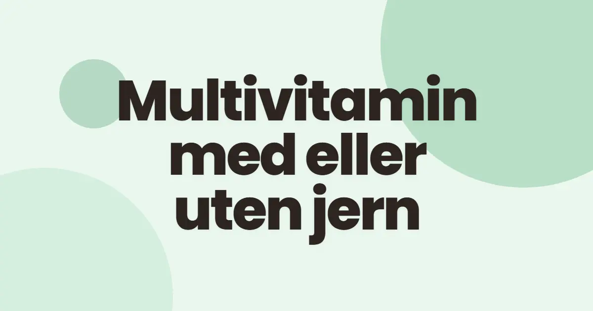 Multivitamin med eller uten jern