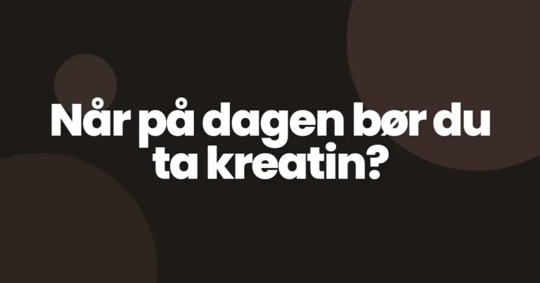 Når på dagen bør du ta kreatin?