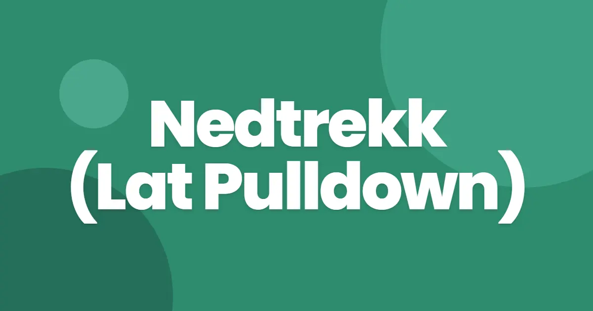 Nedtrekk (lat pulldown)