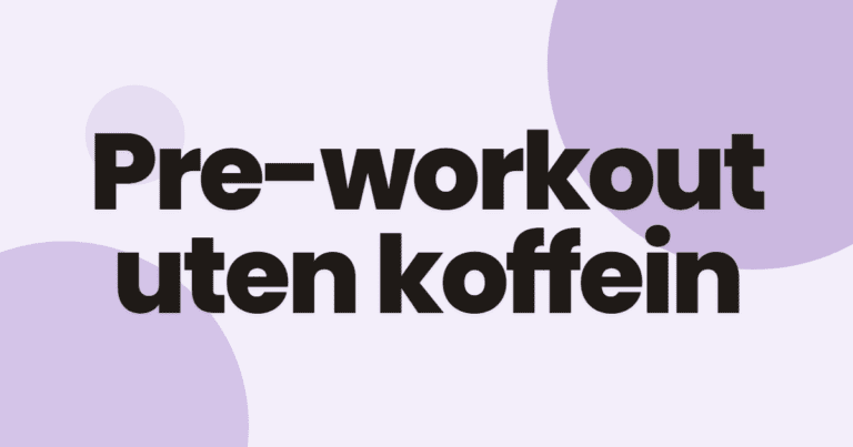 Pre-workout uten koffein