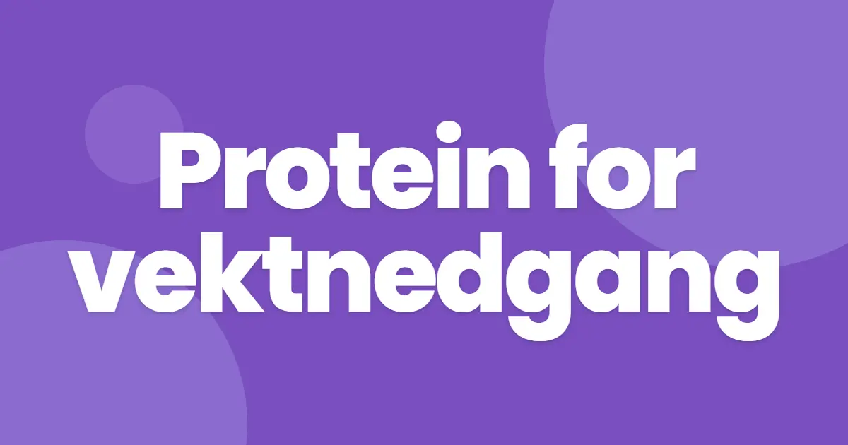 Protein for vektnedgang – hvor mye trenger du?