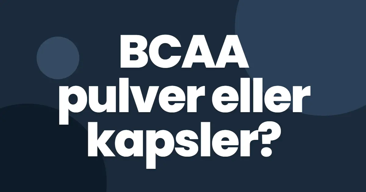 BCAA pulver eller kapsler