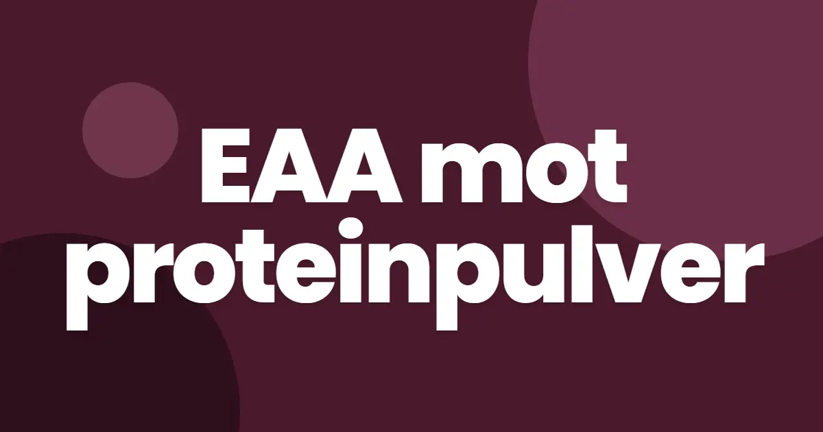 EAA mot proteinpulver