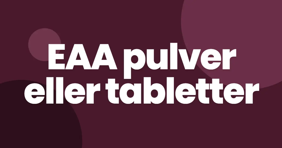 EAA pulver eller tabletter