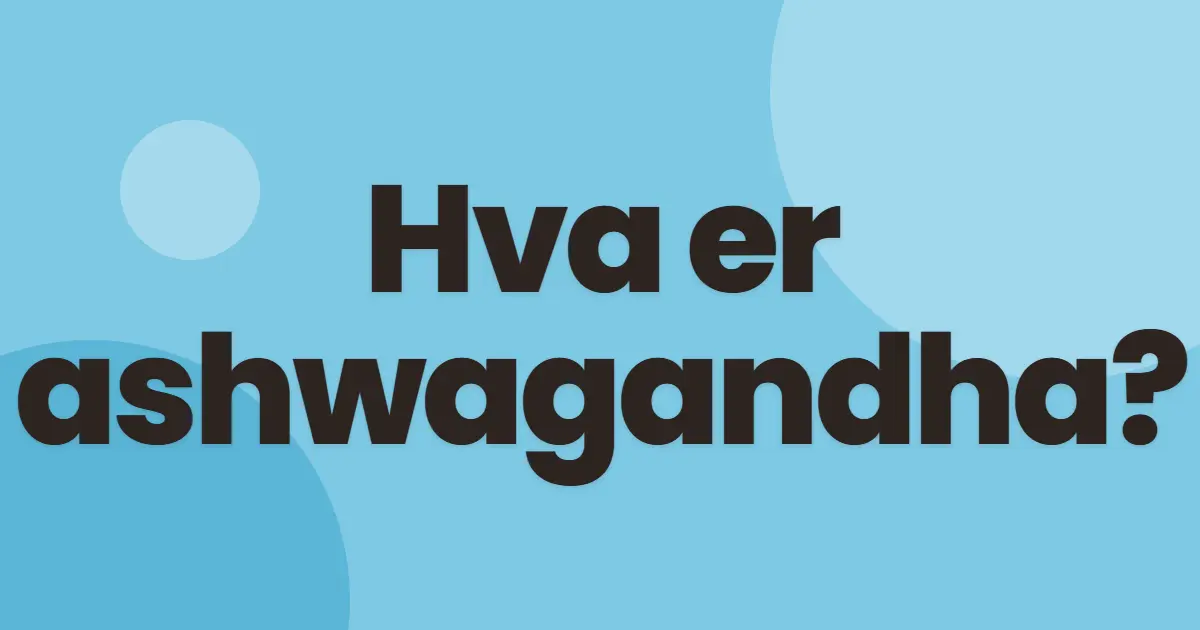 Hva er ashwagandha