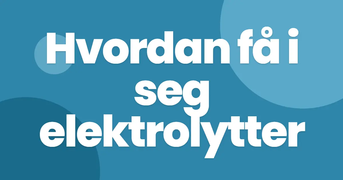 hvordan få i seg elektrolytter
