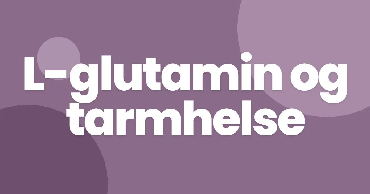 L-glutamin og tarmhelse