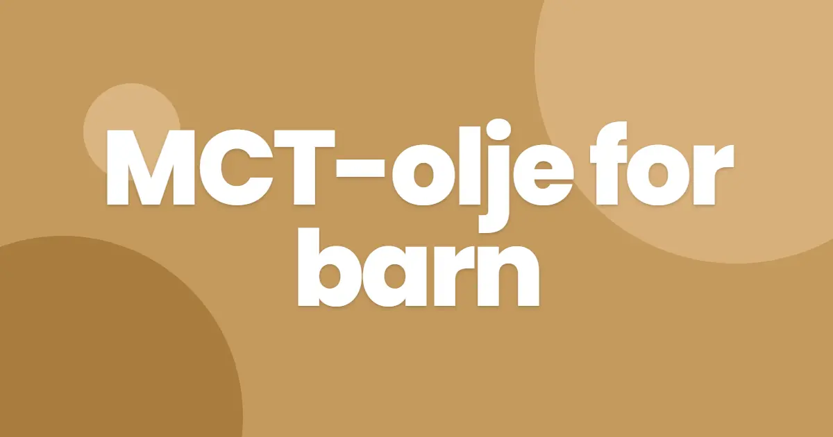 MCT-olje og barn