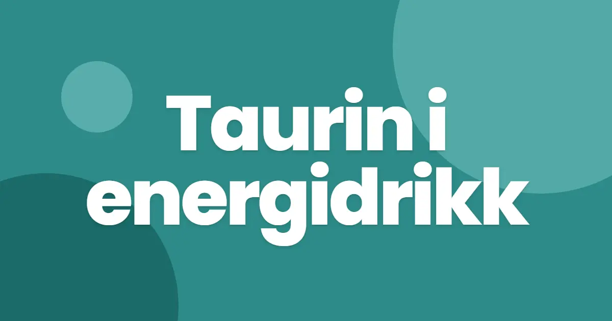 Taurin i energidrikk